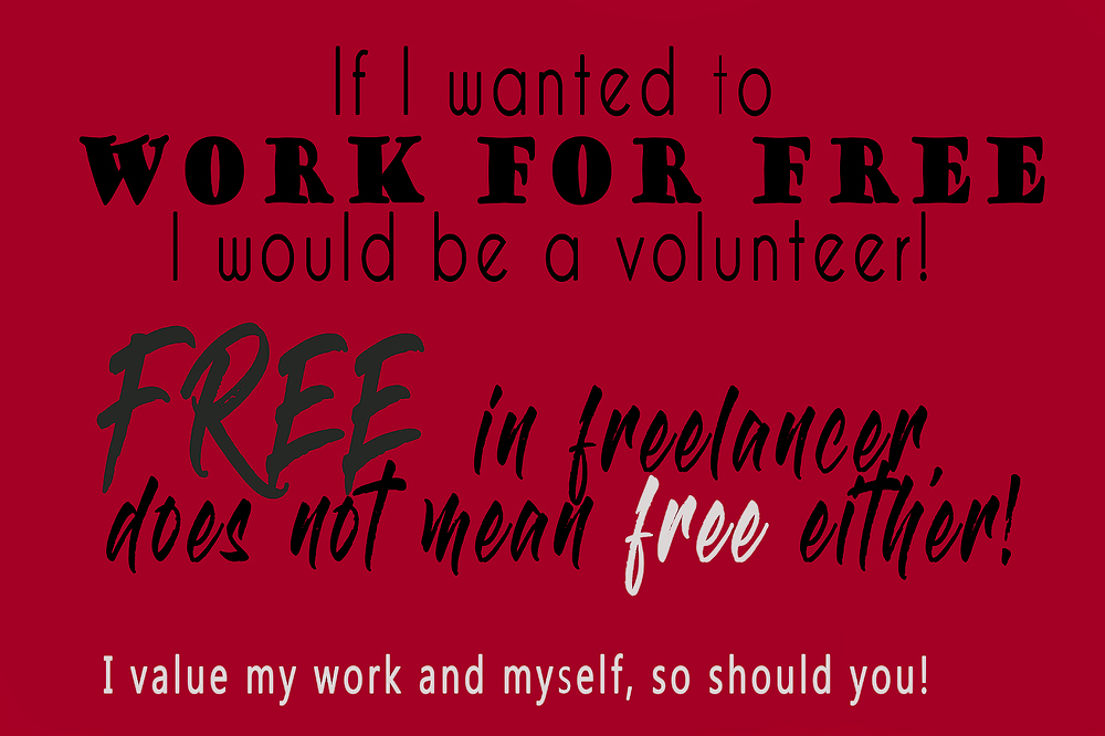 I Do Not Work For Free - You Are Not My Client!!